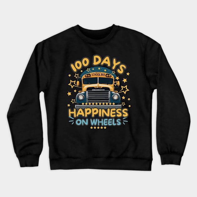 100 Days Of School Bus Driver Happiness On Wheels Funny Crewneck Sweatshirt by AimArtStudio